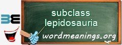 WordMeaning blackboard for subclass lepidosauria